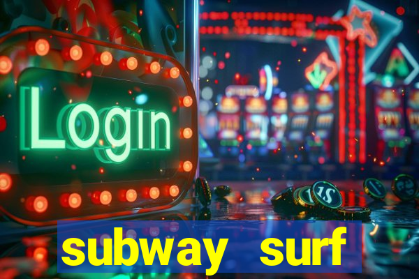 subway surf deposito 1 real